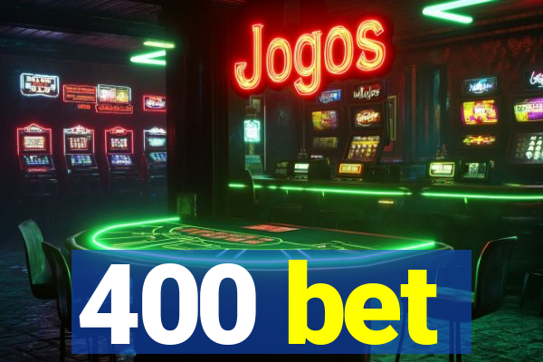 400 bet